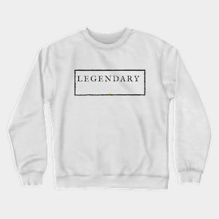 LEGENDARY. Crewneck Sweatshirt